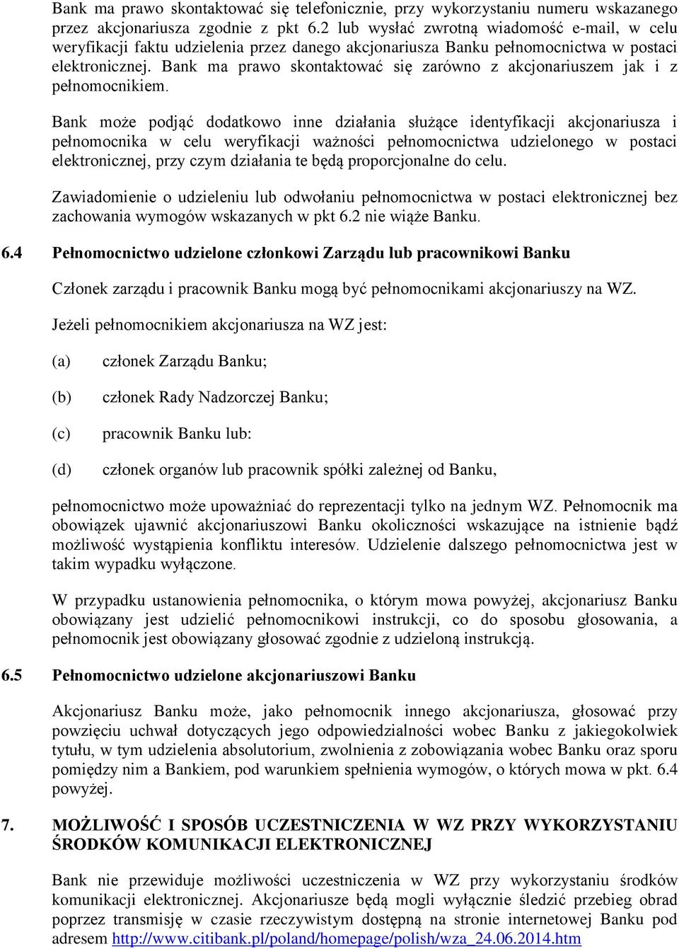 Bank ma prawo skontaktować się zarówno z akcjonariuszem jak i z pełnomocnikiem.