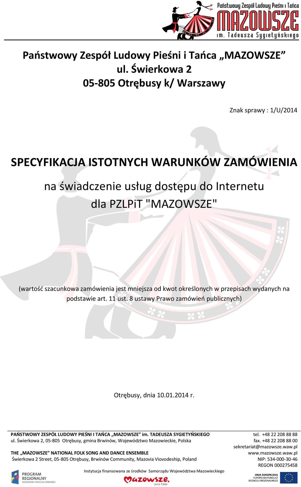 zamówienia jest mniejsza od kwot określonych w przepisach wydanych na podstawie art. 11 ust. 8 ustawy Prawo zamówień publicznych) Otrębusy, dnia 10.01.2014 r.