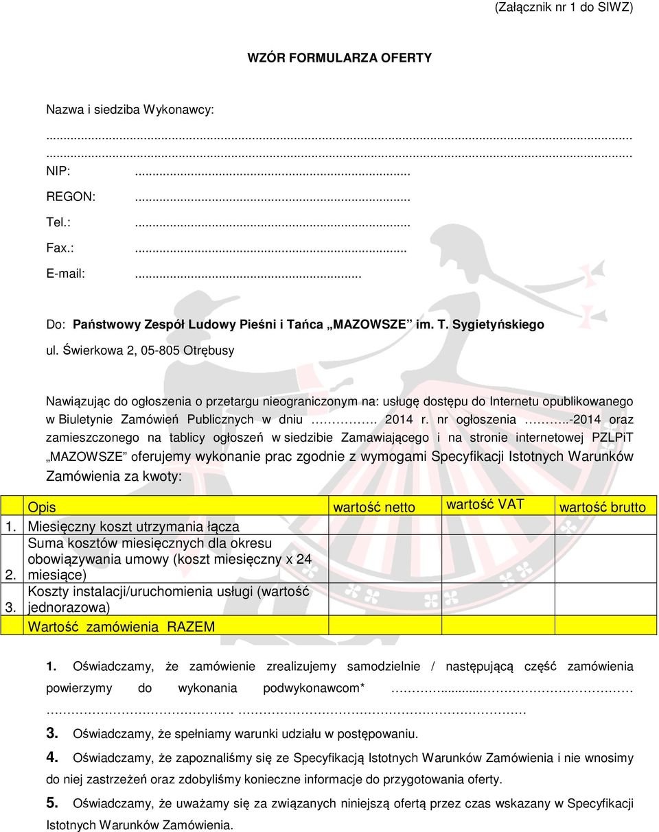 .-2014 oraz zamieszczonego na tablicy ogłoszeń w siedzibie Zamawiającego i na stronie internetowej PZLPiT MAZOWSZE oferujemy wykonanie prac zgodnie z wymogami Specyfikacji Istotnych Warunków