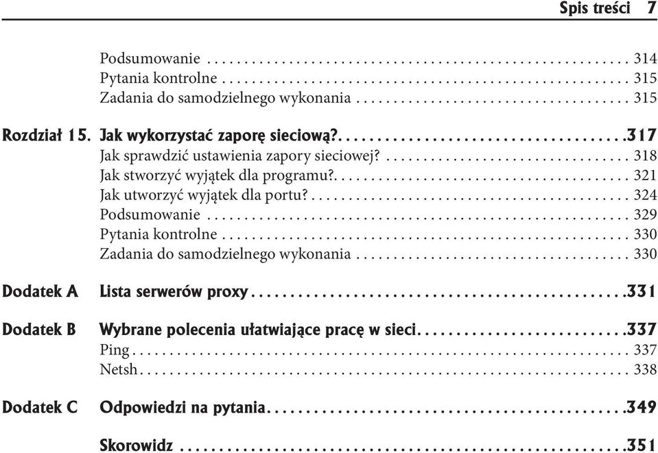 ................................. 318 Jak stworzyć wyjątek dla programu?........................................ 321 Jak utworzyć wyjątek dla portu?........................................... 324 Podsumowanie.