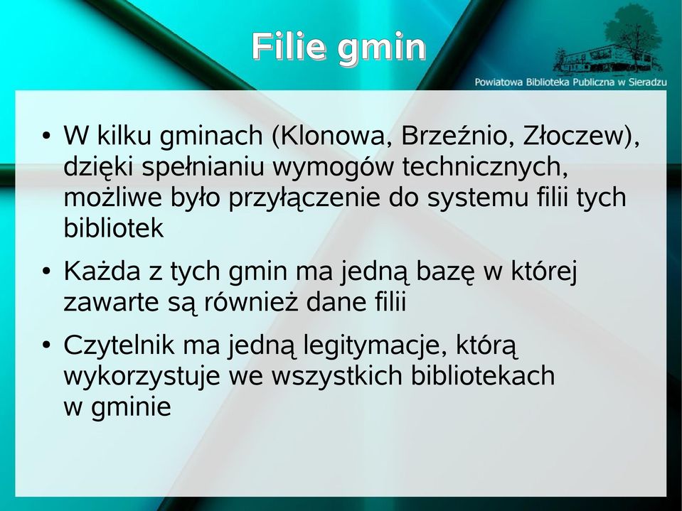 bibliotek Każda z tych gmin ma jedną bazę w której zawarte są również dane