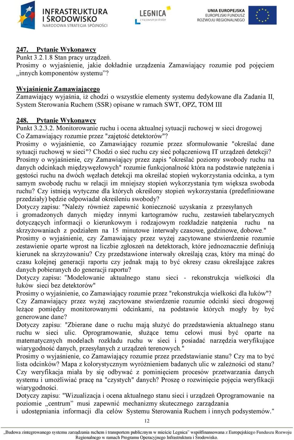 8. Pytanie Wykonawcy Punkt 3.2.3.2. Monitorowanie ruchu i ocena aktualnej sytuacji ruchowej w sieci drogowej Co Zamawiający rozumie przez "zajętość detektorów"?