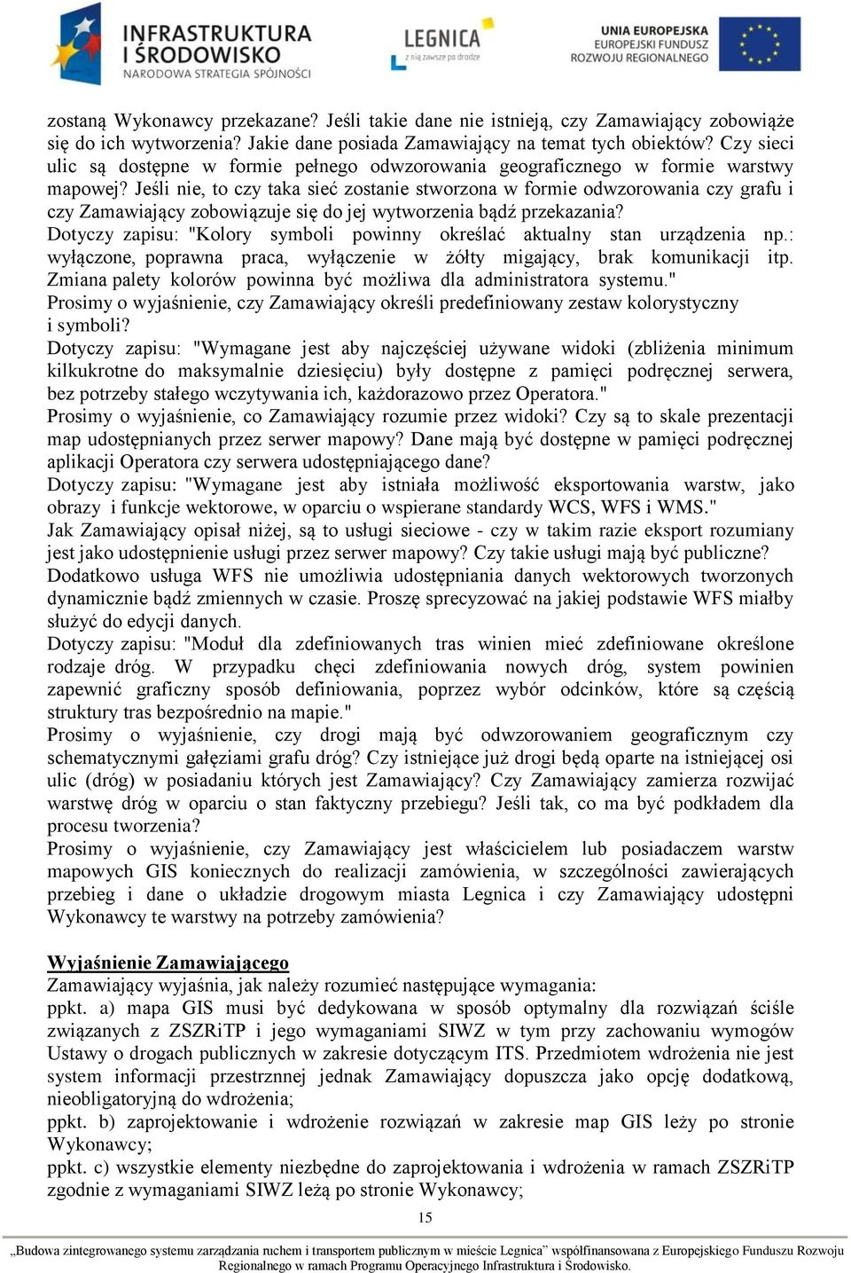 Jeśli nie, to czy taka sieć zostanie stworzona w formie odwzorowania czy grafu i czy Zamawiający zobowiązuje się do jej wytworzenia bądź przekazania?