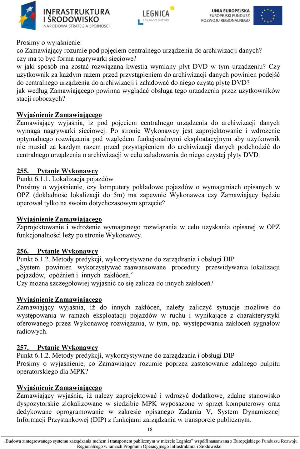 Czy użytkownik za każdym razem przed przystąpieniem do archiwizacji danych powinien podejść do centralnego urządzenia do archiwizacji i załadować do niego czystą płytę DVD?