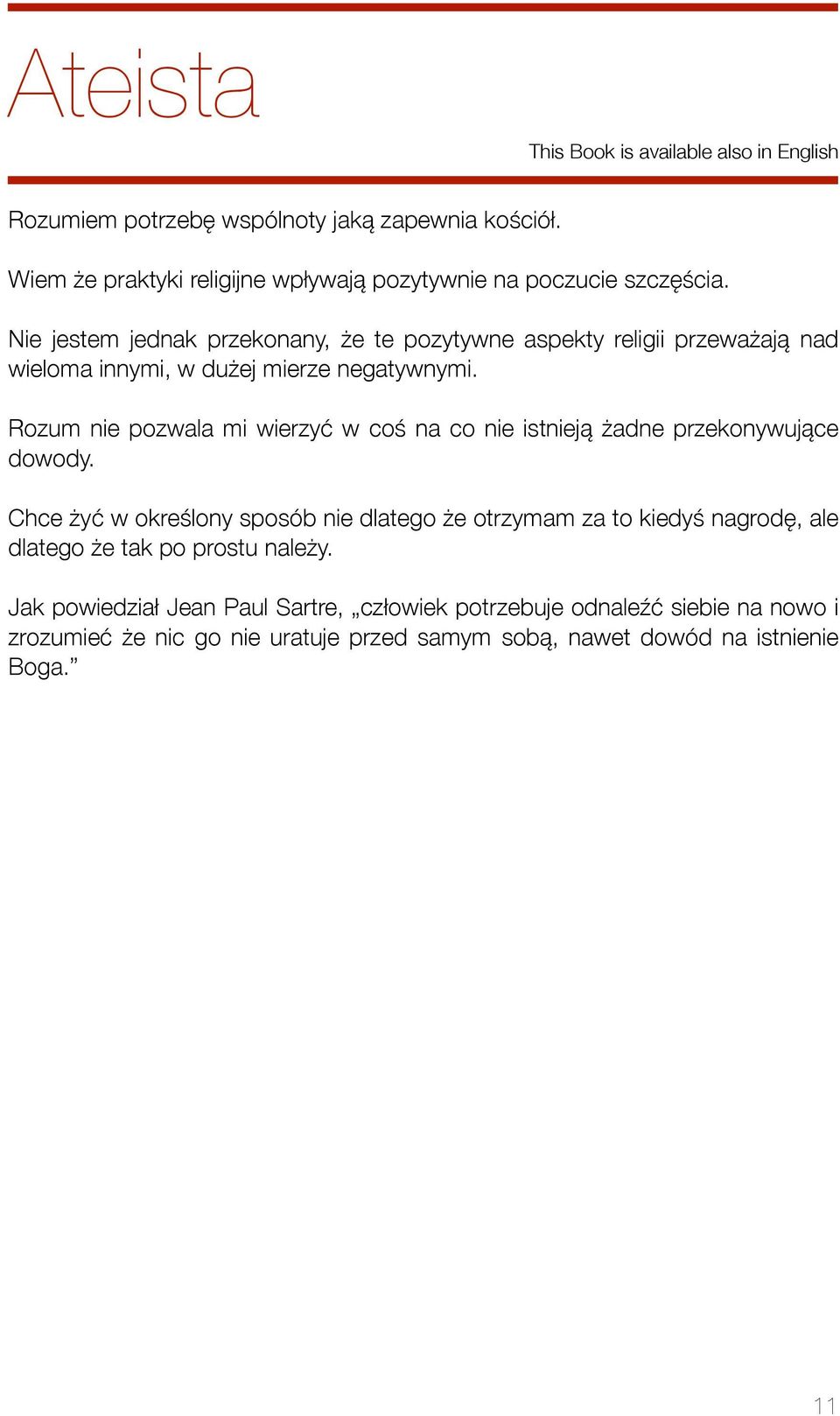 Nie jestem jednak przekonany, że te pozytywne aspekty religii przeważają nad wieloma innymi, w dużej mierze negatywnymi.