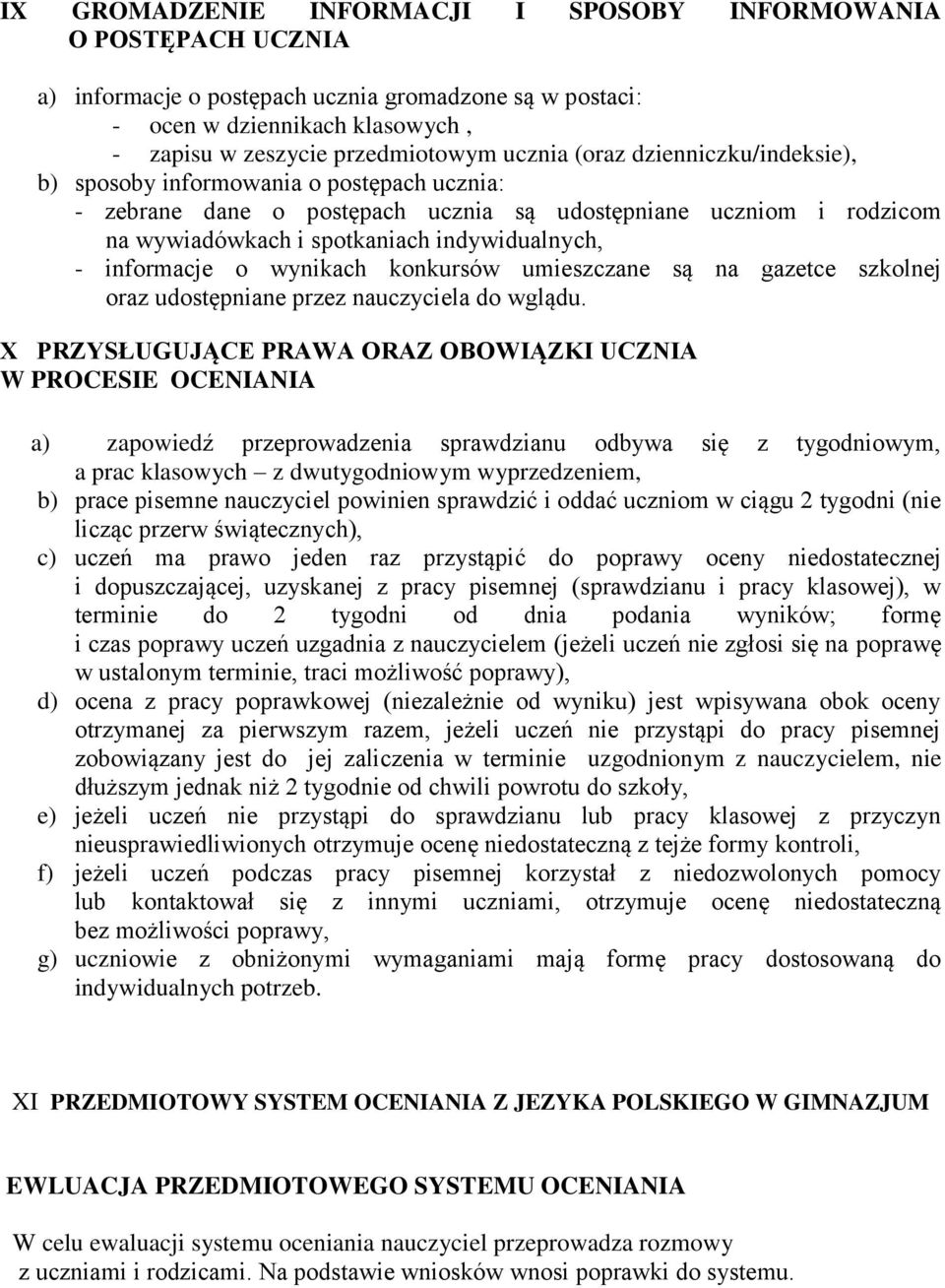 wynikach konkursów umieszczane są na gazetce szkolnej oraz udostępniane przez nauczyciela do wglądu.