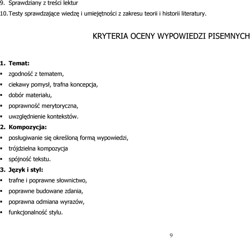 Temat: zgodność z tematem, ciekawy pomysł, trafna koncepcja, dobór materiału, poprawność merytoryczna, uwzględnienie