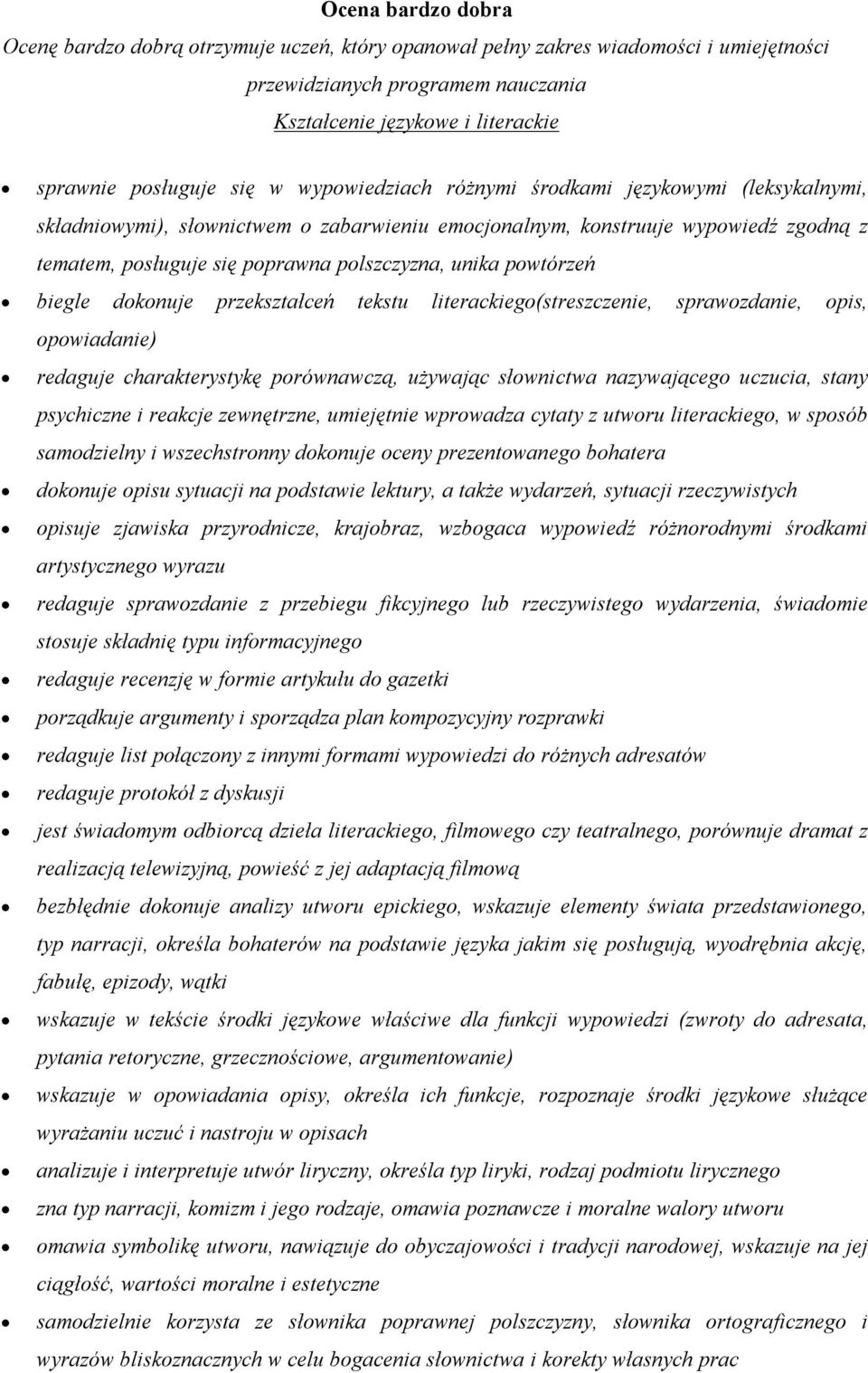 przekształceń tekstu literackiego(streszczenie, sprawozdanie, opis, opowiadanie) redaguje charakterystykę porównawczą, używając słownictwa nazywającego uczucia, stany psychiczne i reakcje zewnętrzne,