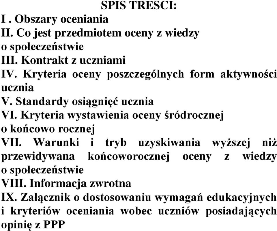 Kryteria wystawienia oceny śródrocznej o końcowo rocznej VII.