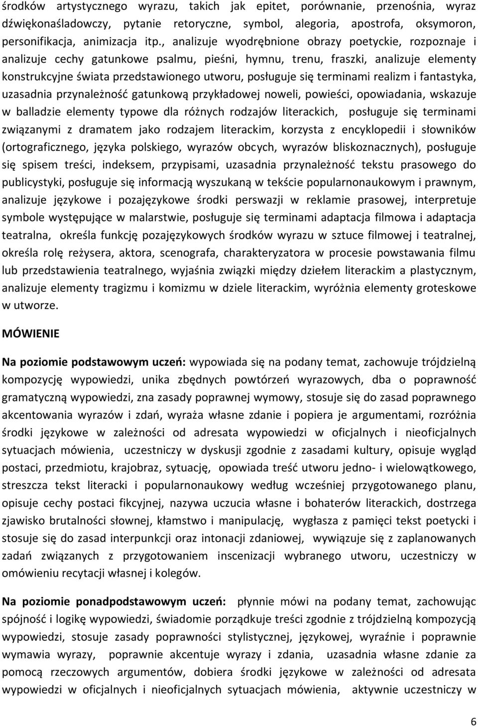 terminami realizm i fantastyka, uzasadnia przynależność gatunkową przykładowej noweli, powieści, opowiadania, wskazuje w balladzie elementy typowe dla różnych rodzajów literackich, posługuje się