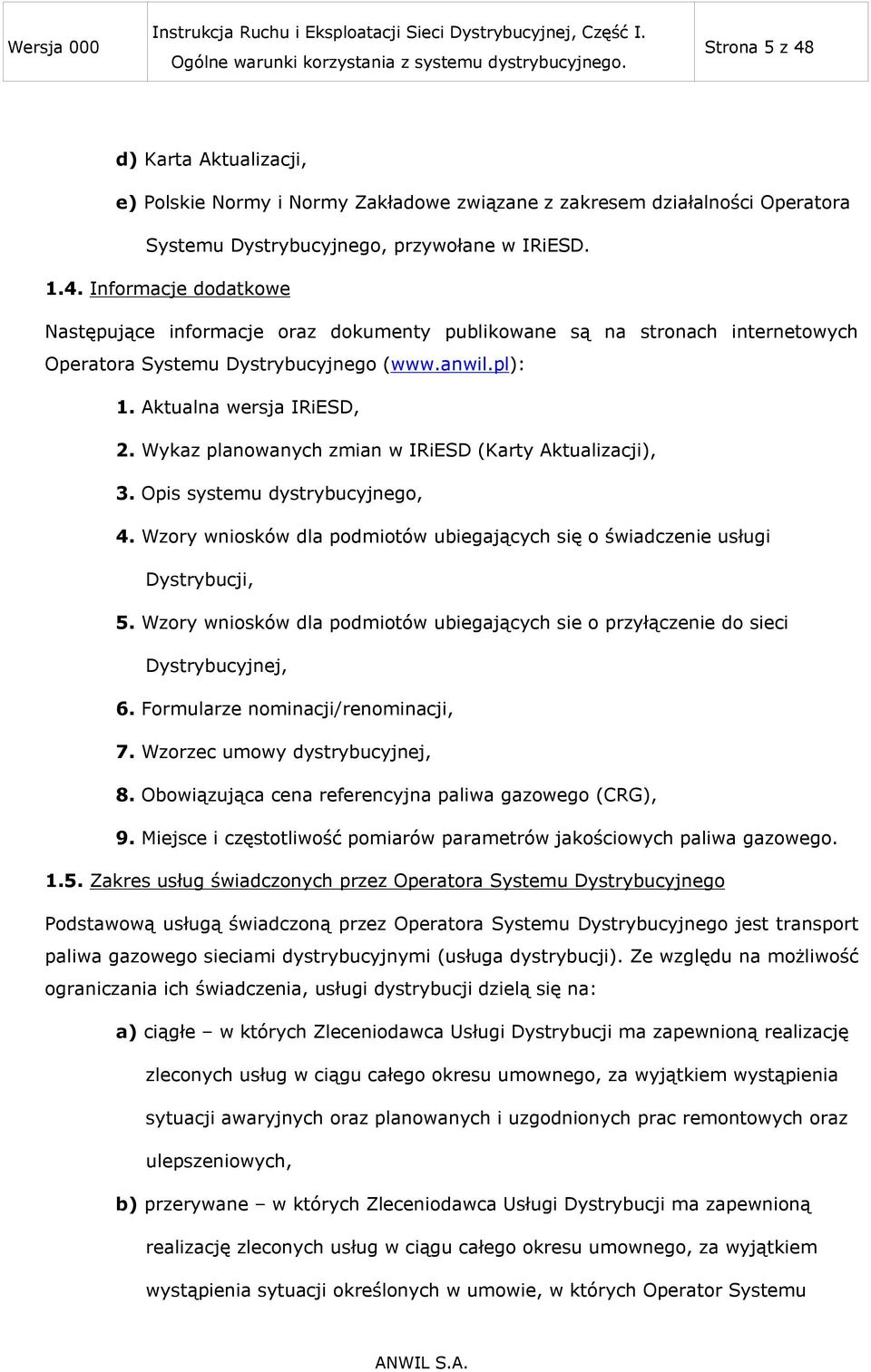 Wzory wniosków dla podmiotów ubiegających się o świadczenie usługi Dystrybucji, 5. Wzory wniosków dla podmiotów ubiegających sie o przyłączenie do sieci Dystrybucyjnej, 6.