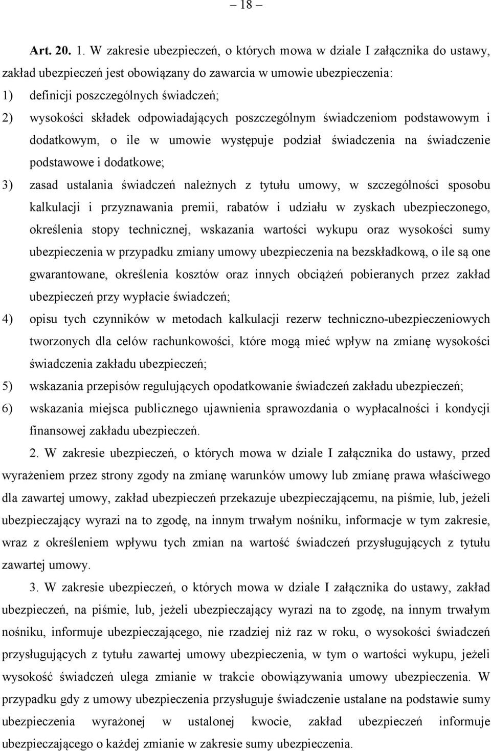 odpowiadajcych poszczególnym wiadczeniom podstawowym i dodatkowym, o ile w umowie wystpuje podział wiadczenia na wiadczenie podstawowe i dodatkowe; 3) zasad ustalania wiadcze nalenych z tytułu umowy,