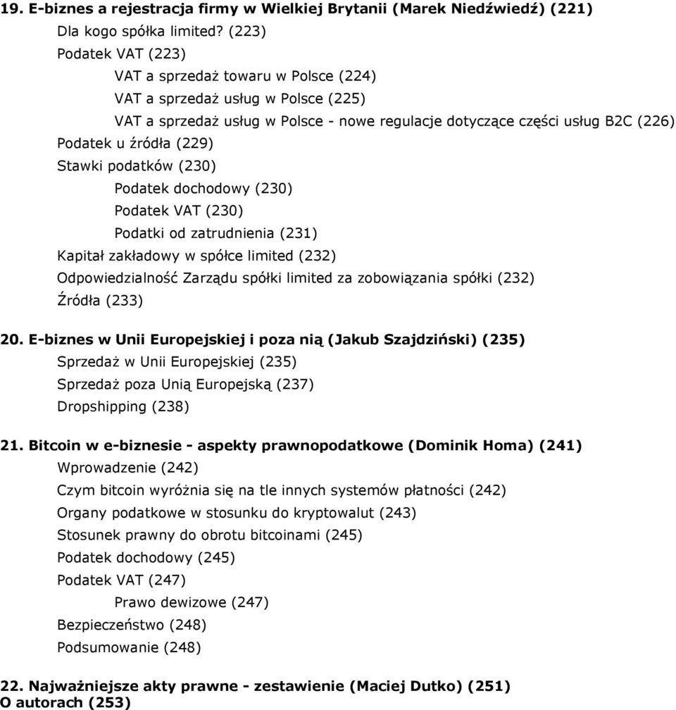 Stawki podatków (230) Podatek dochodowy (230) Podatek VAT (230) Podatki od zatrudnienia (231) Kapitał zakładowy w spółce limited (232) Odpowiedzialność Zarządu spółki limited za zobowiązania spółki