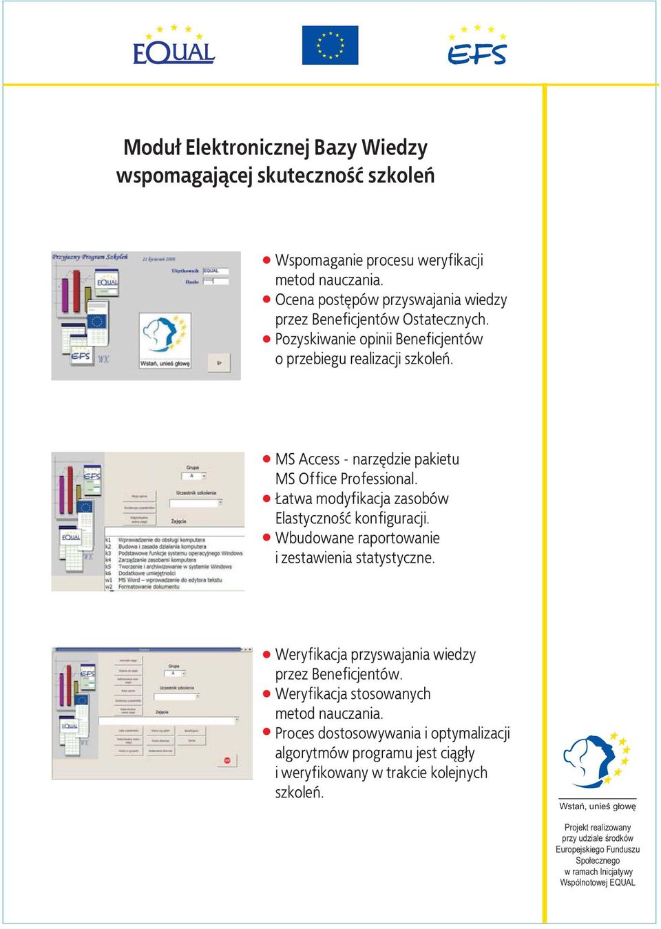 MS Access - narzêdzie pakietu MS Office Professional. atwa modyfikacja zasobów Elastycznoœæ konfiguracji.