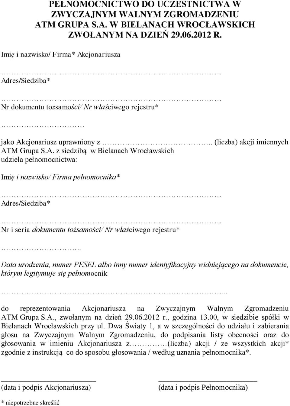 . Data urodzenia, numer PESEL albo inny numer identyfikacyjny widniejącego na dokumencie, którym legitymuje się pełnomocnik.