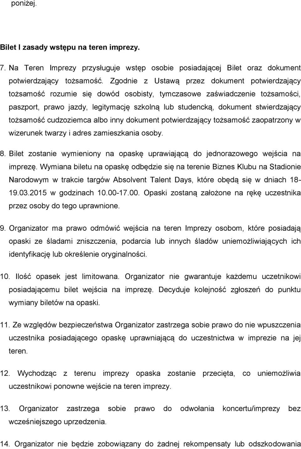 stwierdzający toz samośc cudzoziemca albo inny dokument potwierdzający toz samośc zaopatrzony w wizerunek twarzy i adres zamieszkania osoby. 8.