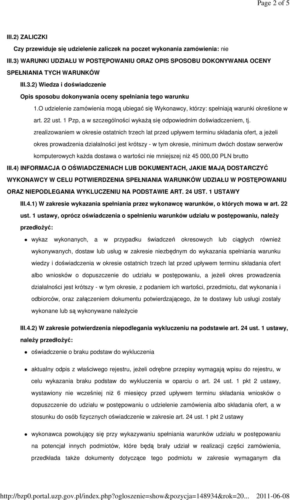 O udzielenie zamówienia mogą ubiegać się Wykonawcy, którzy: spełniają warunki określone w art. 22 ust. 1 Pzp, a w szczególności wykaŝą się odpowiednim doświadczeniem, tj.