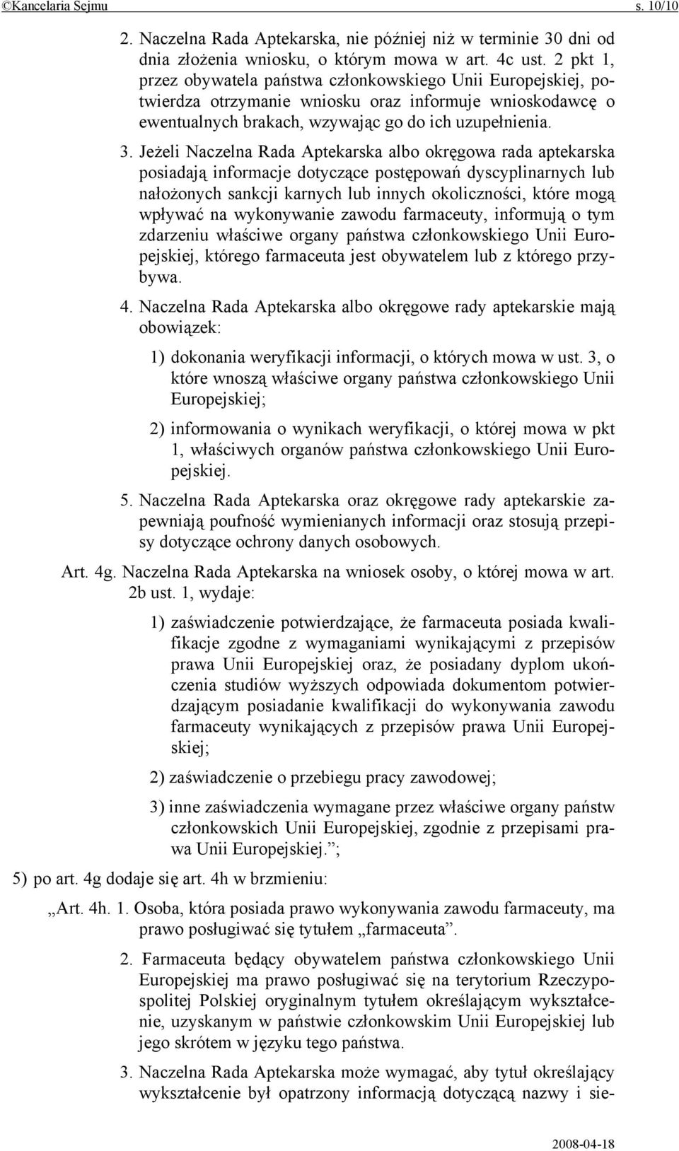 Jeżeli Naczelna Rada Aptekarska albo okręgowa rada aptekarska posiadają informacje dotyczące postępowań dyscyplinarnych lub nałożonych sankcji karnych lub innych okoliczności, które mogą wpływać na