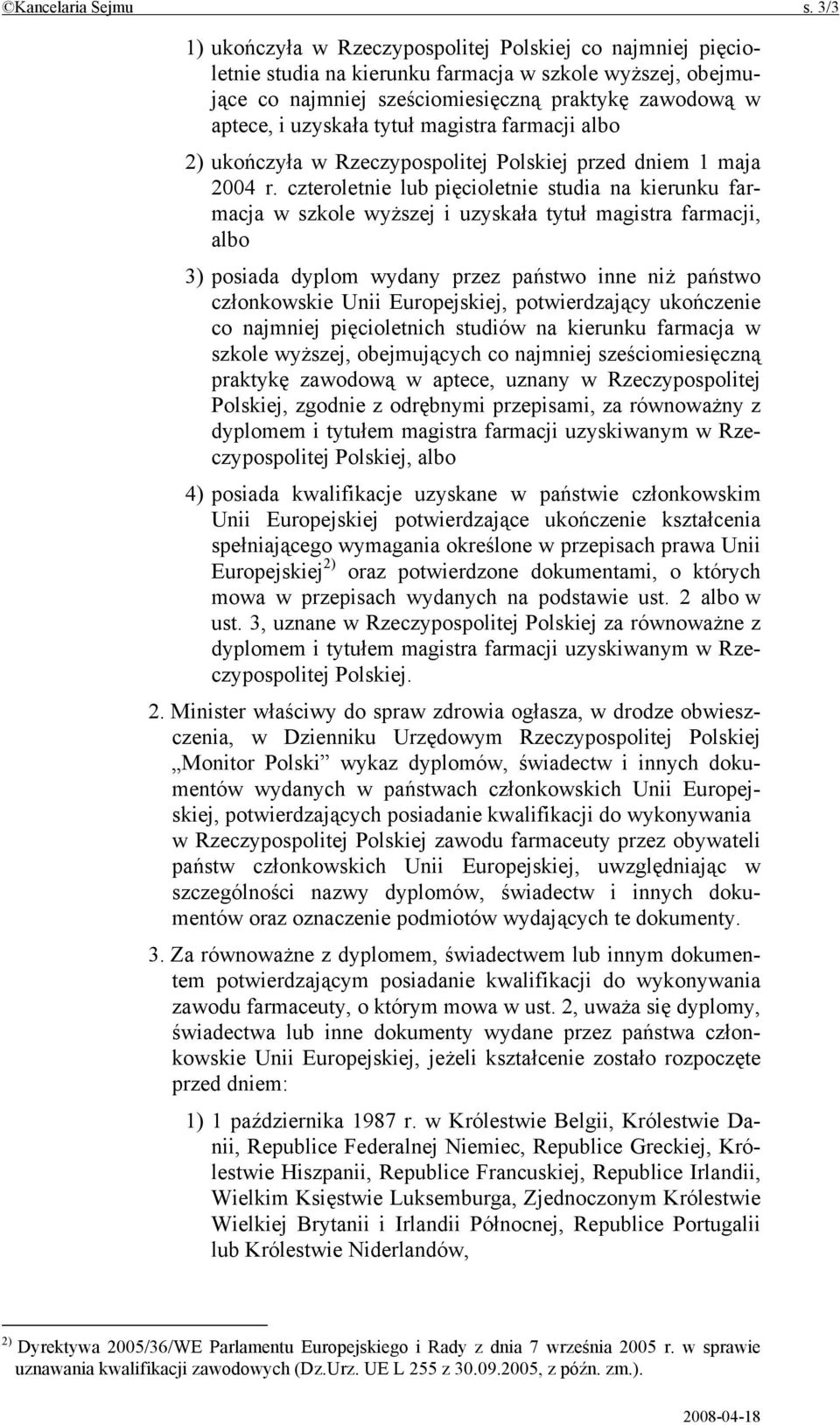 tytuł magistra farmacji albo 2) ukończyła w Rzeczypospolitej Polskiej przed dniem 1 maja 2004 r.