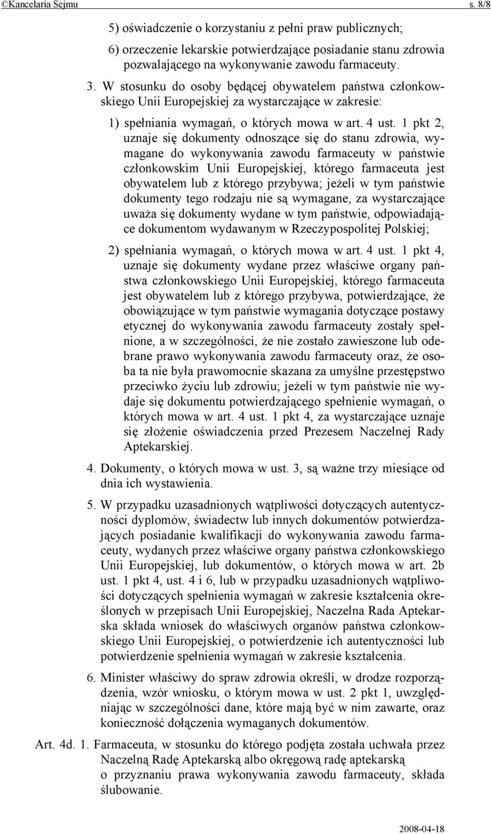 1 pkt 2, uznaje się dokumenty odnoszące się do stanu zdrowia, wymagane do wykonywania zawodu farmaceuty w państwie członkowskim Unii Europejskiej, którego farmaceuta jest obywatelem lub z którego