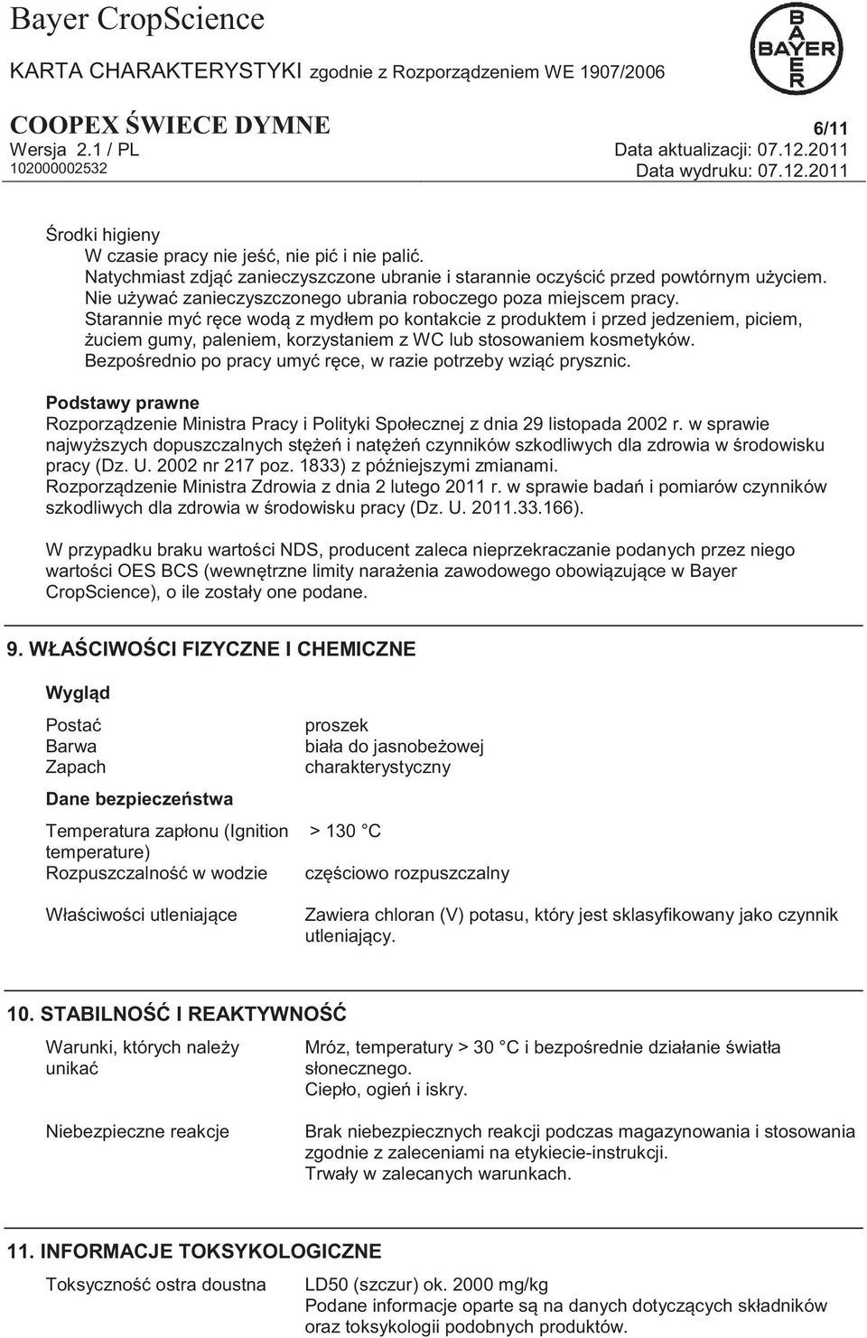 Starannie myć ręce wodą z mydłem po kontakcie z produktem i przed jedzeniem, piciem, żuciem gumy, paleniem, korzystaniem z WC lub stosowaniem kosmetyków.