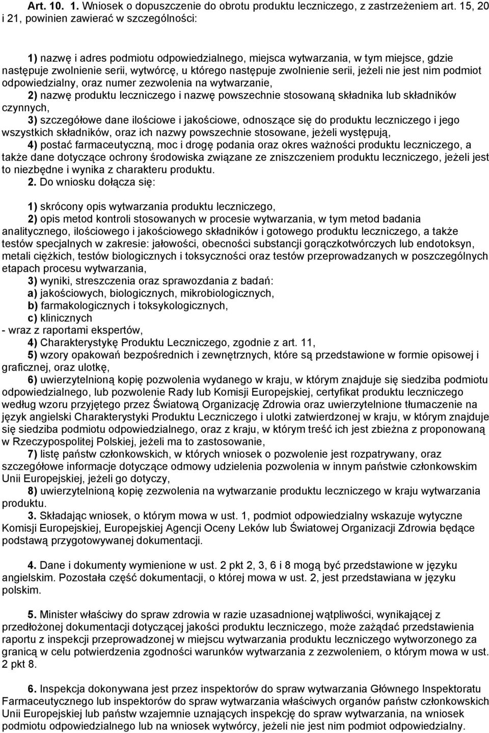 zwolnienie serii, jeżeli nie jest nim podmiot odpowiedzialny, oraz numer zezwolenia na wytwarzanie, 2) nazwę produktu leczniczego i nazwę powszechnie stosowaną składnika lub składników czynnych, 3)