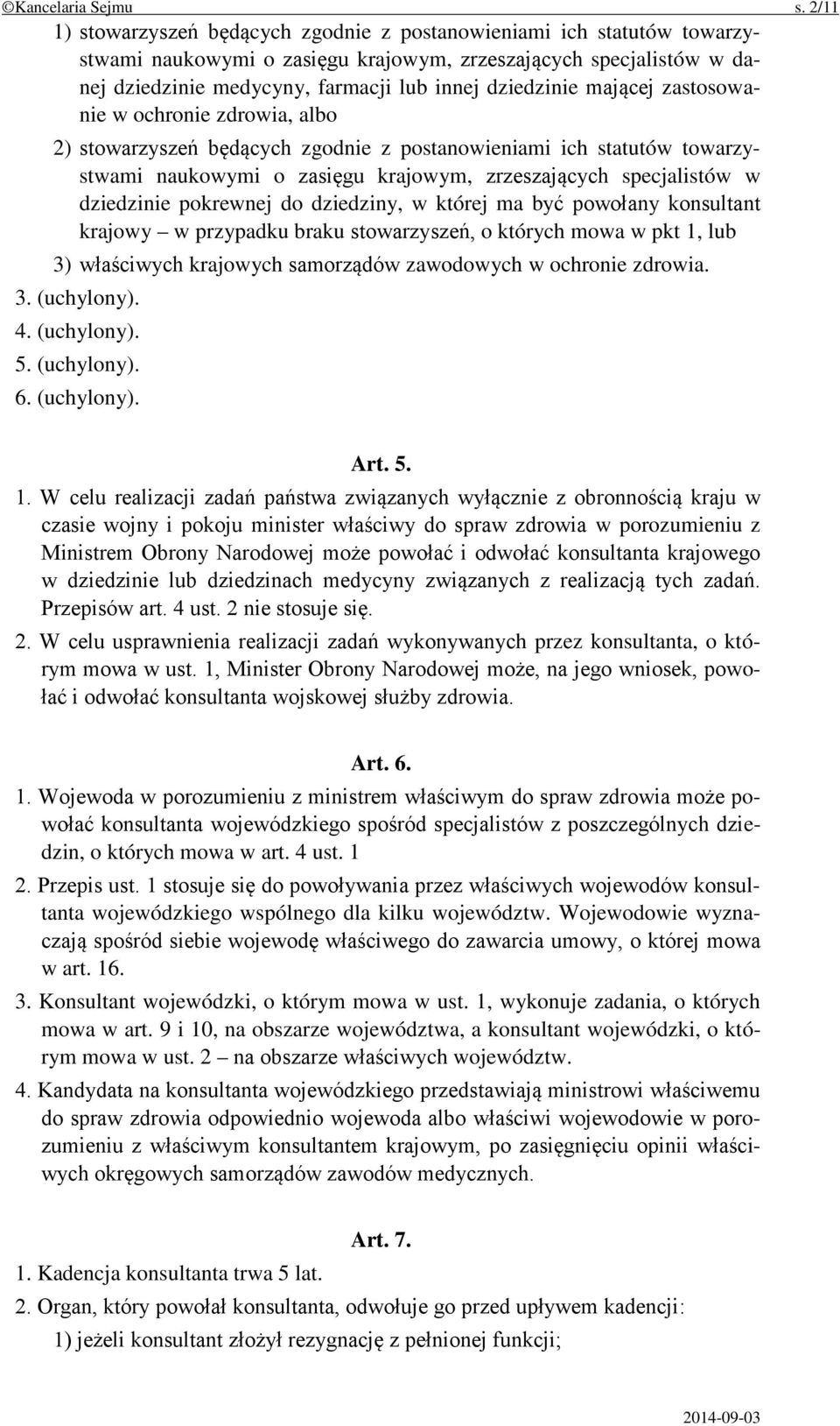 mającej zastosowanie w ochronie zdrowia, albo 2) stowarzyszeń będących zgodnie z postanowieniami ich statutów towarzystwami naukowymi o zasięgu krajowym, zrzeszających specjalistów w dziedzinie