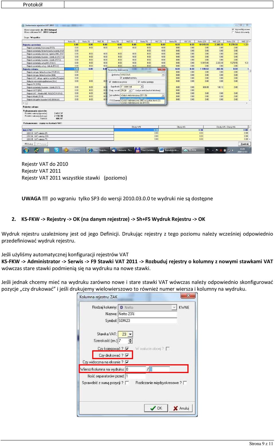 Drukując rejestry z tego poziomu należy wcześniej odpowiednio przedefiniować wydruk rejestru.