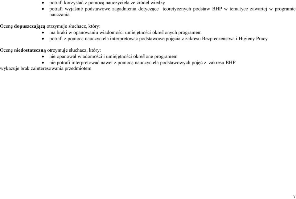 nauczyciela interpretować podstawowe pojęcia z zakresu ezpieczeństwa i Higieny racy Ocenę niedostateczną otrzymuje słuchacz, który: nie opanował wiadomości