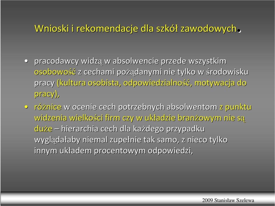 (kultura osobista, odpowiedzialność ść,, motywacja do pracy), róŝnice w ocenie cech potrzebnych absolwentom z punktu