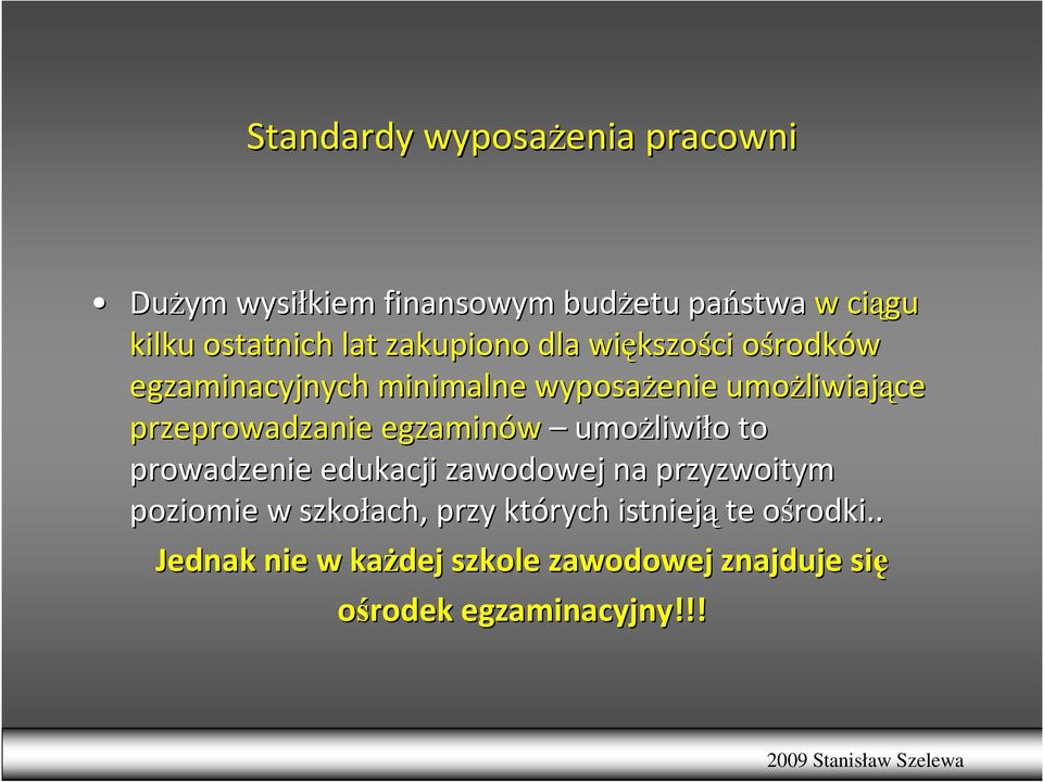 przeprowadzanie egzaminów umoŝliwi liwiło o to prowadzenie edukacji zawodowej na przyzwoitym poziomie w