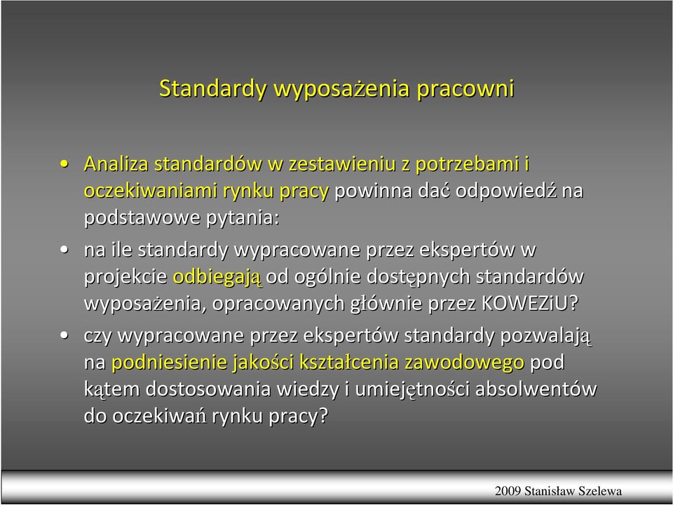 dostępnych standardów wyposaŝenia, opracowanych głównie g przez KOWEZiU?