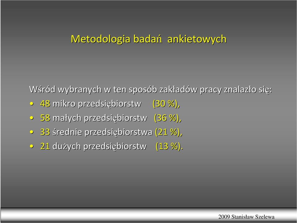 przedsiębiorstw (30 %), 58 małych przedsiębiorstw (36 %),