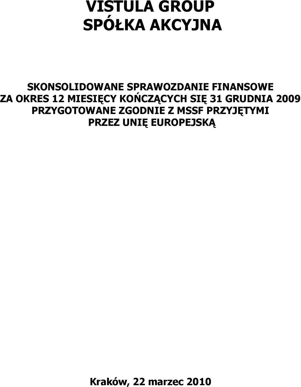 KOŃCZĄCYCH SIĘ 31 GRUDNIA 2009 PRZYGOTOWANE