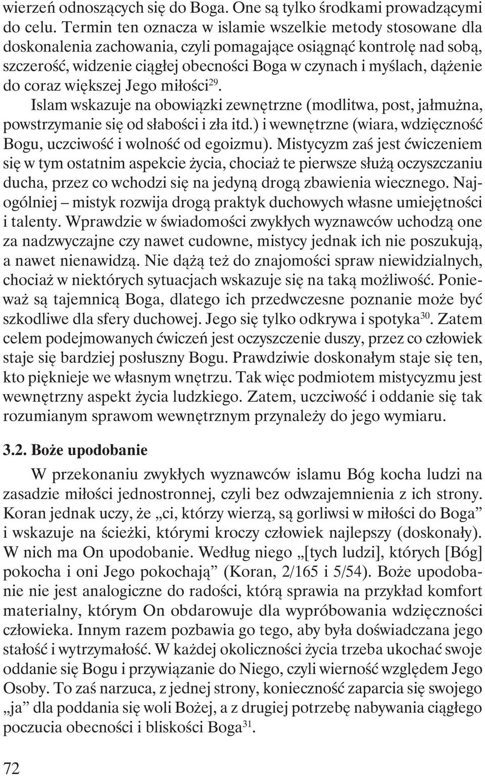 dążenie do coraz większej Jego miłości 29. Islam wskazuje na obowiązki zewnętrzne (modlitwa, post, jałmużna, powstrzymanie się od słabości i zła itd.