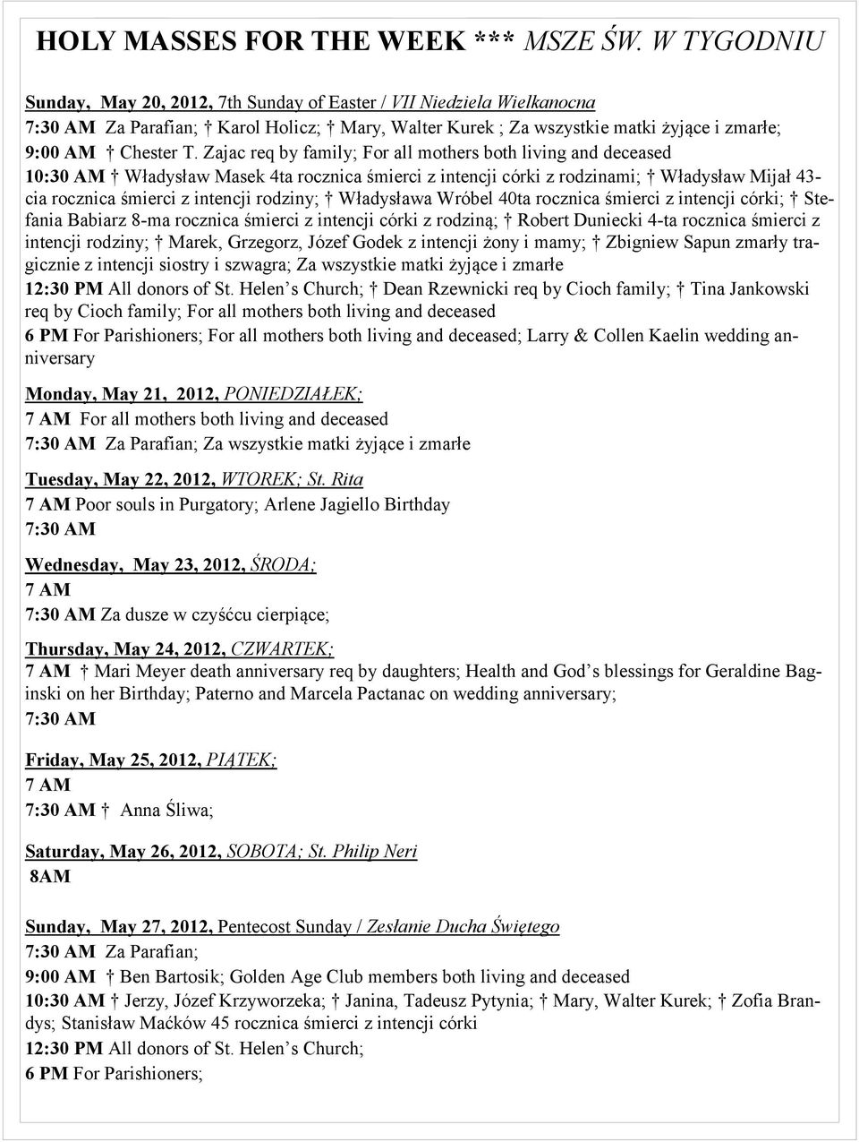 Zajac req by family; For all mothers both living and deceased 10:30 AM Władysław Masek 4ta rocznica mierci z intencji córki z rodzinami; Władysław Mijał 43- cia rocznica mierci z intencji rodziny;