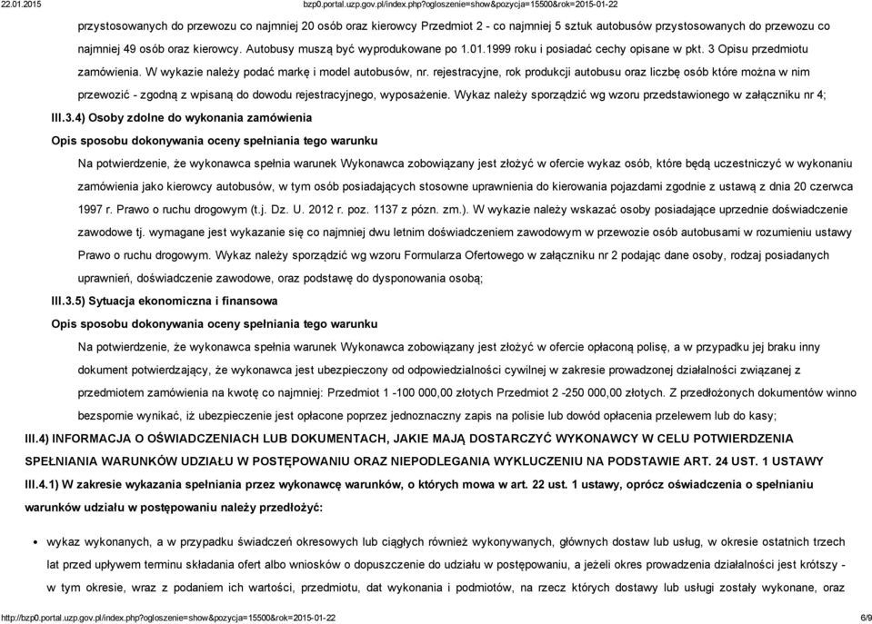 rejestracyjne, rok produkcji autobusu oraz liczbę osób które można w nim przewozić zgodną z wpisaną do dowodu rejestracyjnego, wyposażenie.