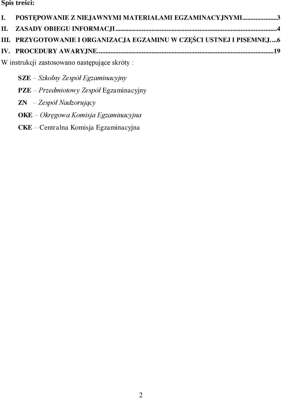 ...19 W instrukcji zastosowano następujące skróty : SZE Szkolny Zespół Egzaminacyjny PZE Przedmiotowy