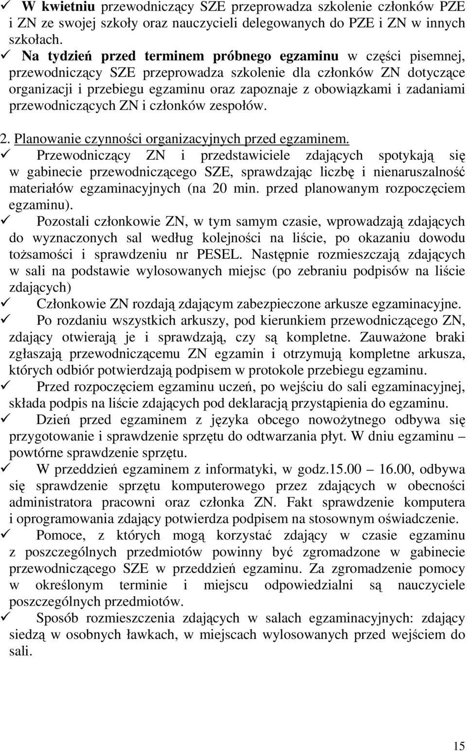 zadaniami przewodniczących ZN i członków zespołów. 2. Planowanie czynności organizacyjnych przed egzaminem.