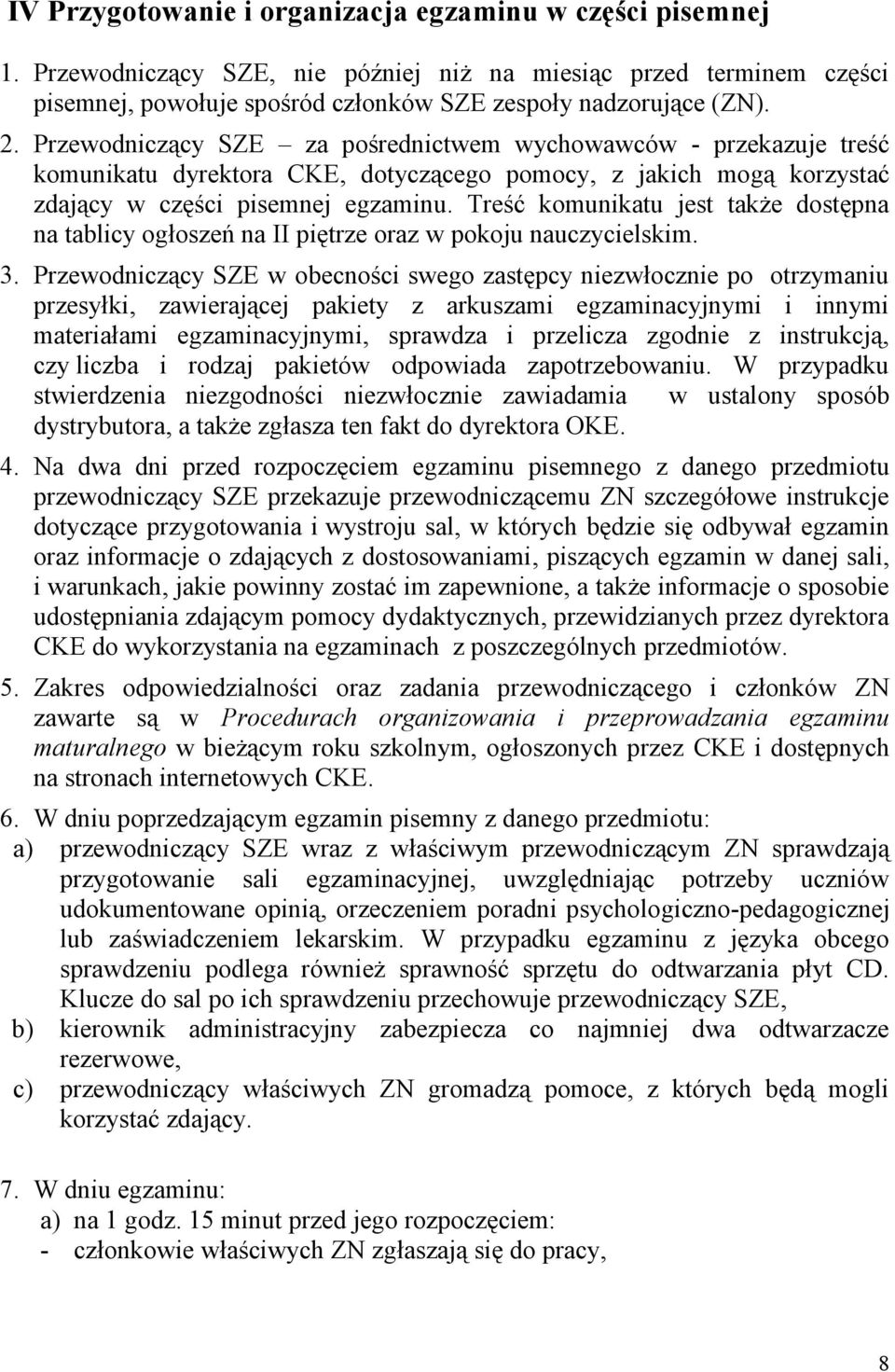 Treść komunikatu jest także dostępna na tablicy ogłoszeń na II piętrze oraz w pokoju nauczycielskim. 3.