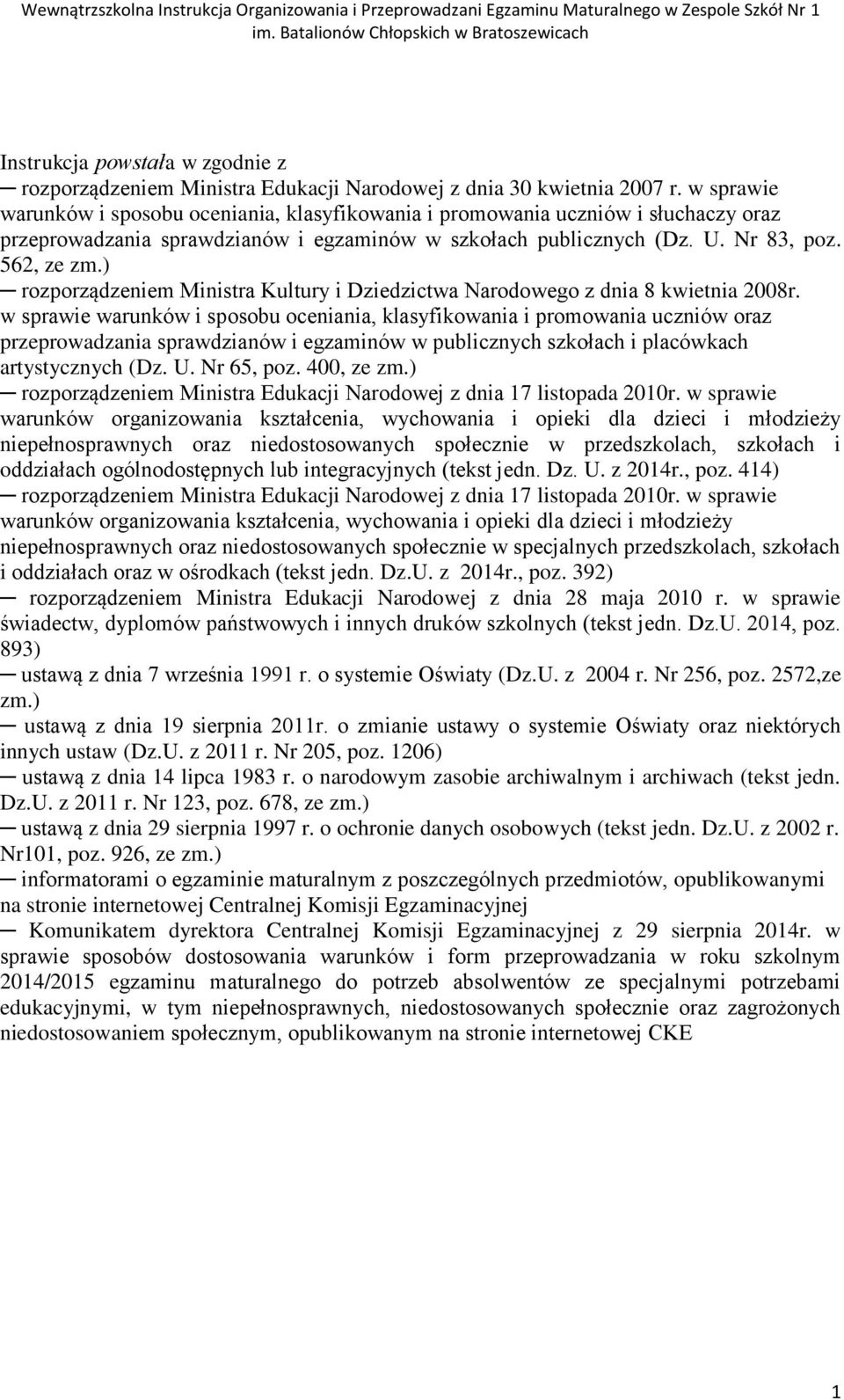 ) rozporządzeniem Ministra Kultury i Dziedzictwa Narodowego z dnia 8 kwietnia 2008r.