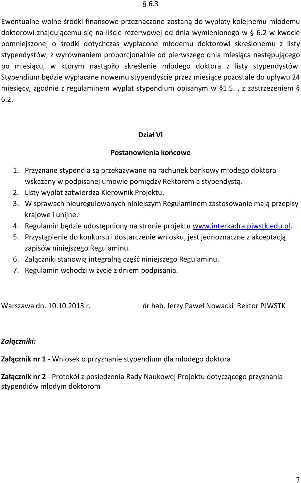 którym nastąpiło skreślenie młodego doktora z listy stypendystów.