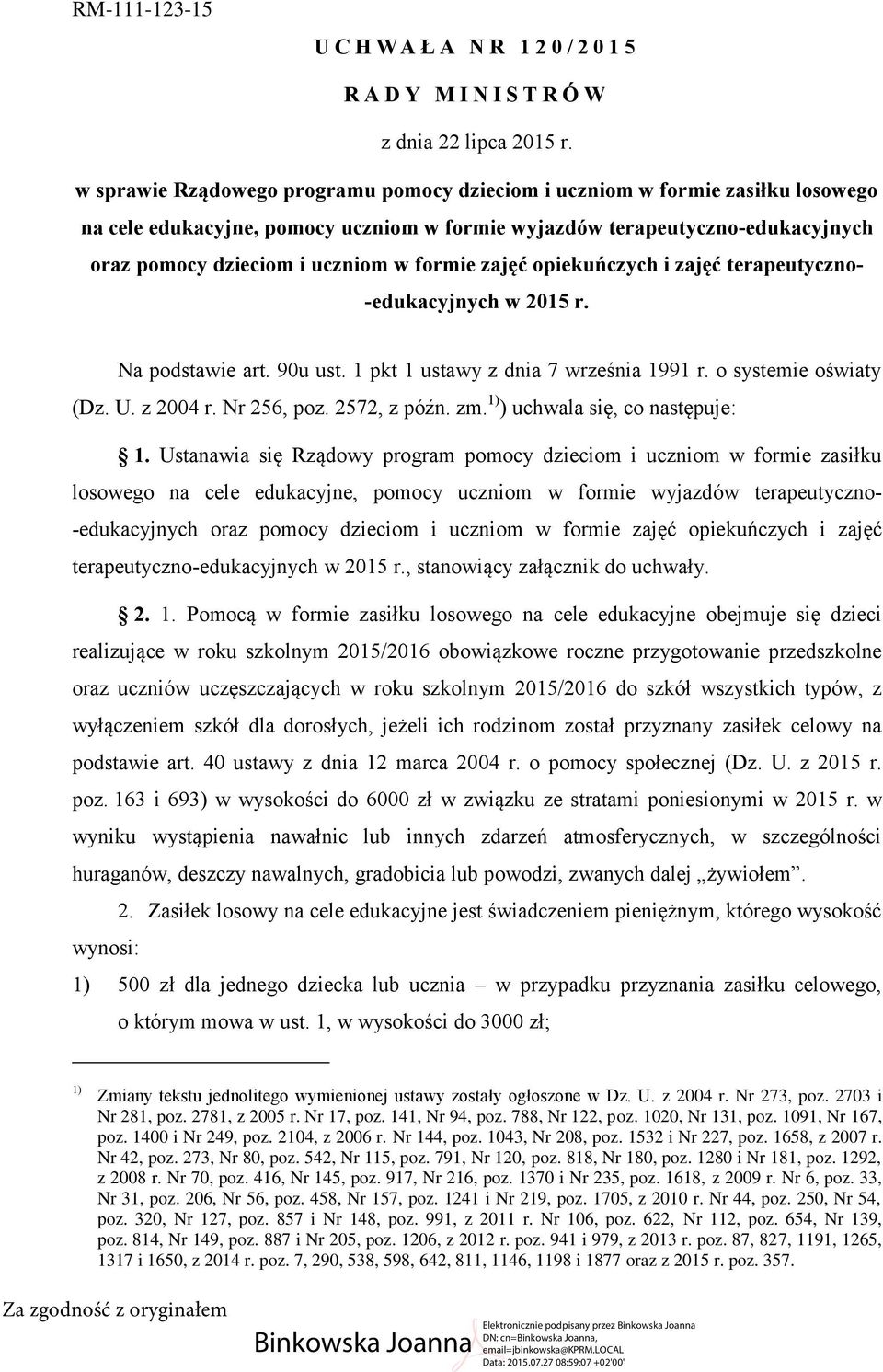 formie zajęć opiekuńczych i zajęć terapeutyczno- -edukacyjnych w 2015 r. Na podstawie art. 90u ust. 1 pkt 1 ustawy z dnia 7 września 1991 r. o systemie oświaty (Dz. U. z 2004 r. Nr 256, poz.