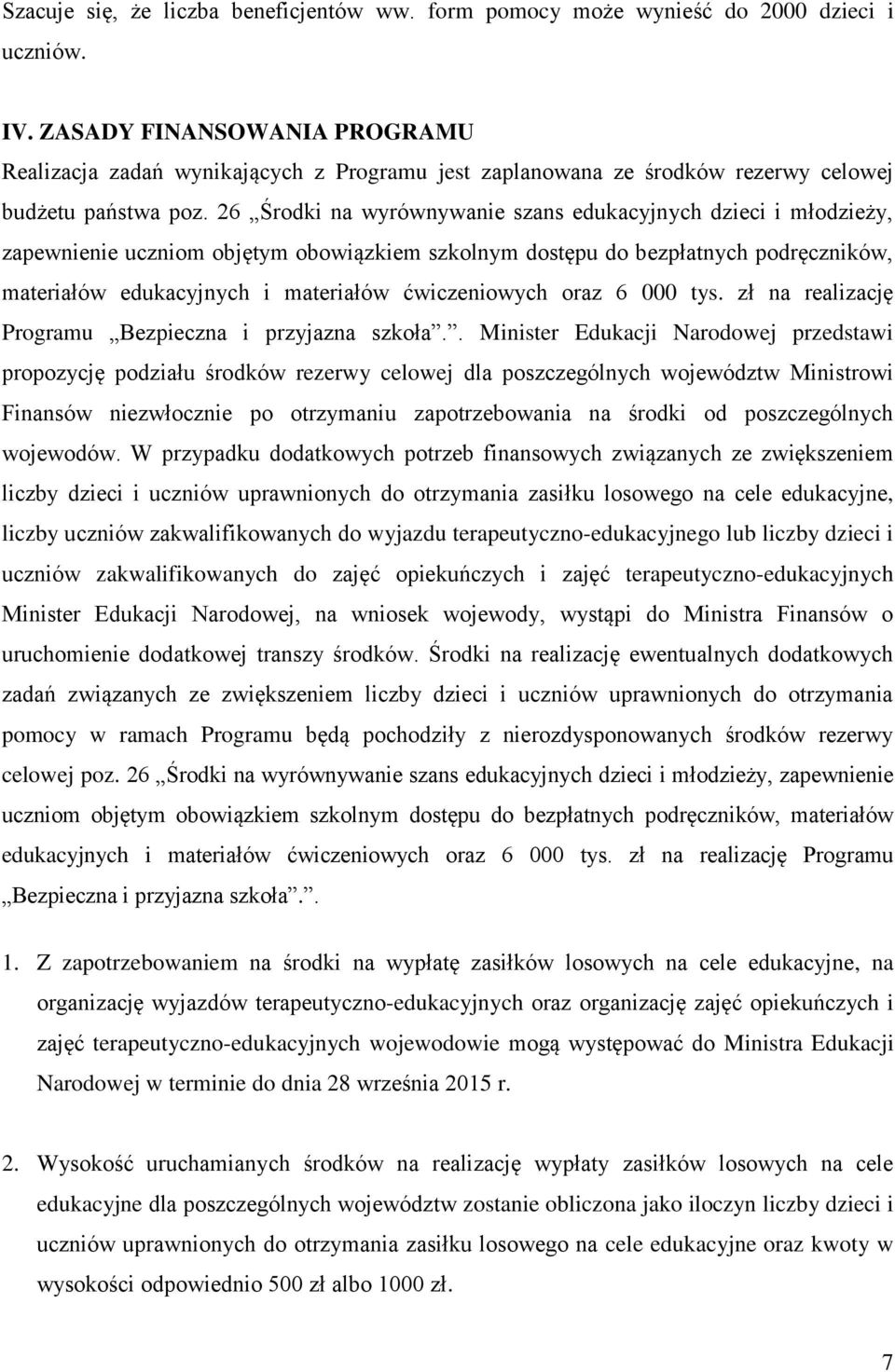 26 Środki na wyrównywanie szans edukacyjnych dzieci i młodzieży, zapewnienie uczniom objętym obowiązkiem szkolnym dostępu do bezpłatnych podręczników, materiałów edukacyjnych i materiałów