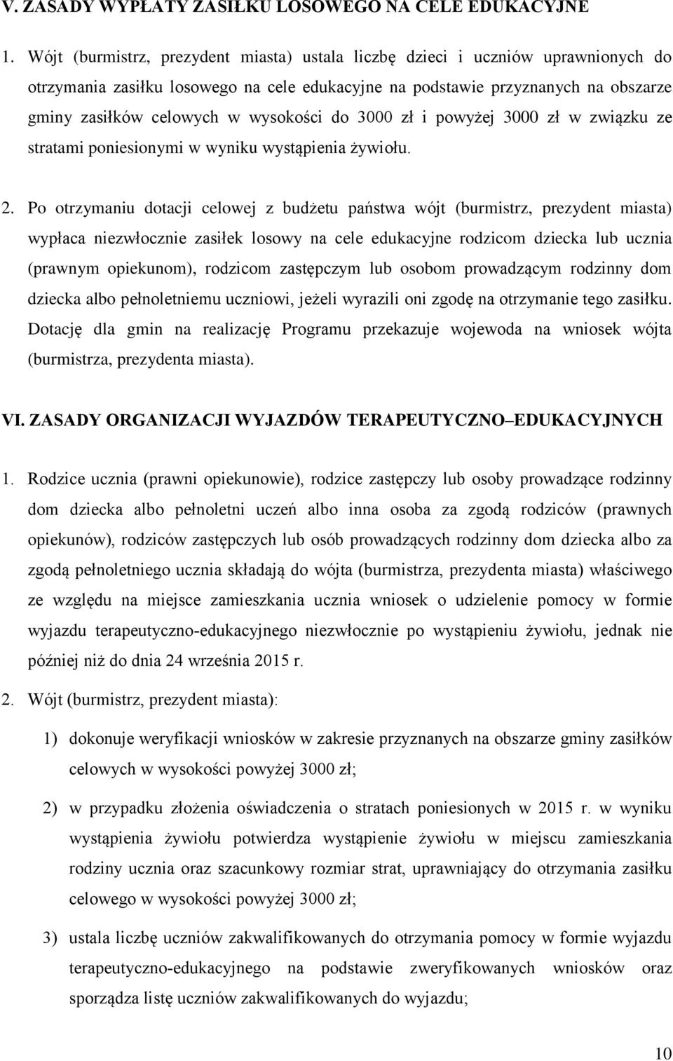 wysokości do 3000 zł i powyżej 3000 zł w związku ze stratami poniesionymi w wyniku wystąpienia żywiołu. 2.