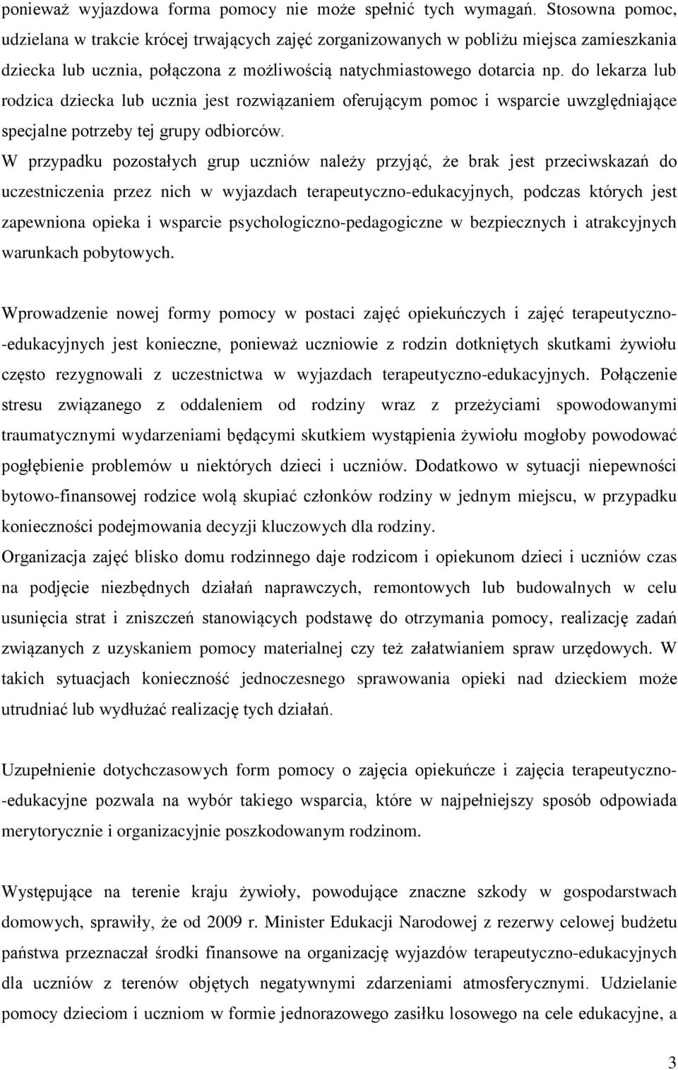 do lekarza lub rodzica dziecka lub ucznia jest rozwiązaniem oferującym pomoc i wsparcie uwzględniające specjalne potrzeby tej grupy odbiorców.