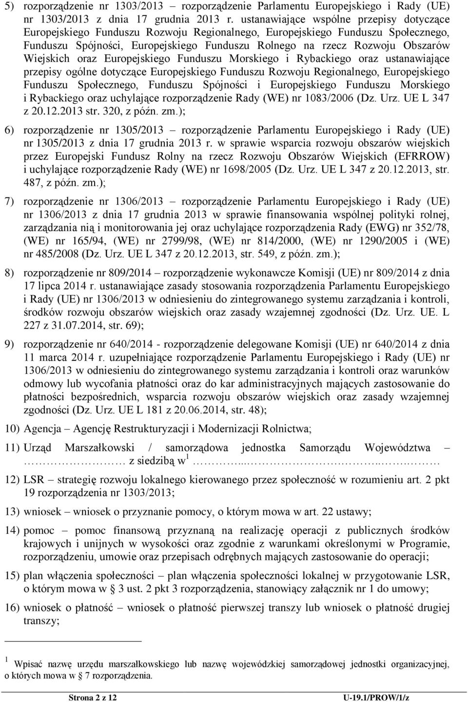 Wiejskich oraz Europejskiego Funduszu Morskiego i Rybackiego oraz ustanawiające przepisy ogólne dotyczące Europejskiego Funduszu Rozwoju Regionalnego, Europejskiego Funduszu Społecznego, Funduszu