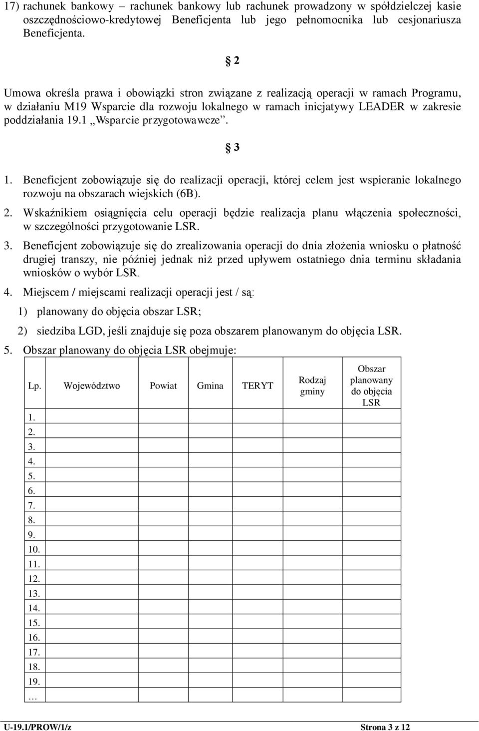 1 Wsparcie przygotowawcze. 3 1. Beneficjent zobowiązuje się do realizacji operacji, której celem jest wspieranie lokalnego rozwoju na obszarach wiejskich (6B). 2.