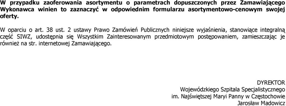 2 ustawy Prawo Zamówień Publicznych niniejsze wyjaśnienia, stanowiące integralną część SIWZ, udostępnia się Wszystkim Zainteresowanym