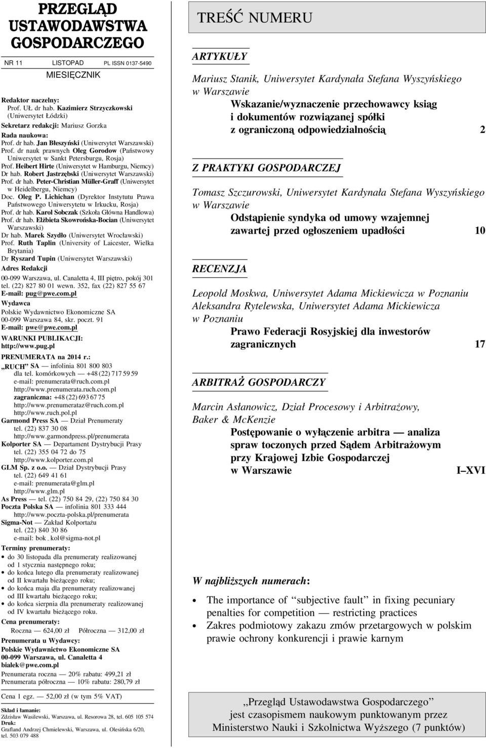 dr nauk prawnych Oleg Gorodow (Państwowy Uniwersytet w Sankt Petersburgu, Rosja) Prof. Heibert Hirte (Uniwersytet w Hamburgu, Niemcy) Dr hab. Robert Jastrzębski (Uniwersytet Warszawski) Prof. dr hab.